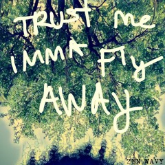 Trust Me Imma Fly Away