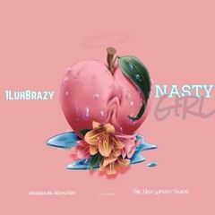 1LuhBrazy - Nasty Girl Freestyle