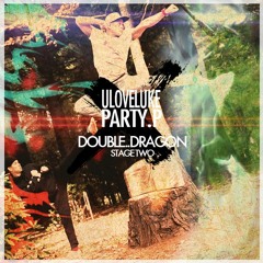 Party.P x ULOVELUKE - DOUBLE..DRAGON (Stage TWO)