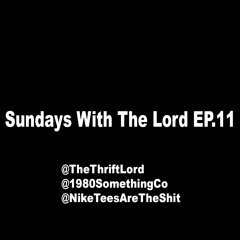 Sundays With The Lord Ep.11 NikeTeesAreTheShit