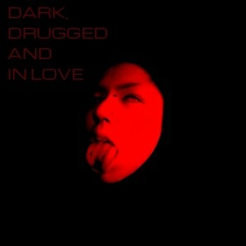 Dark, Drugged and In Love prod. GHXZTKID