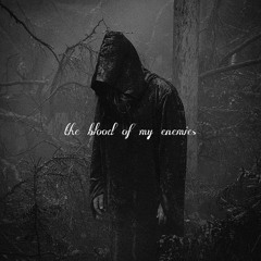 the blood of my enemies