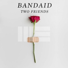 Two Friends - Bandaid (Mitte Remix)