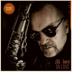 Still Here In Love By RALF FUCKARDT