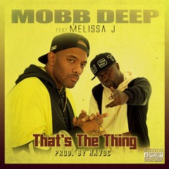 Mobb Deep Feat. Melissa J- That's TheThing (Prod. By: Havoc)