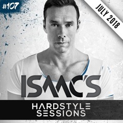 ISAAC'S HARDSTYLE SESSIONS #107 | JULY 2018