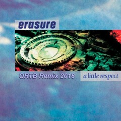 Erasure - A Little Respect (QRTB Remix 2018)