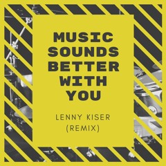 Lenny Kiser - Music Sounds Better With You Remix