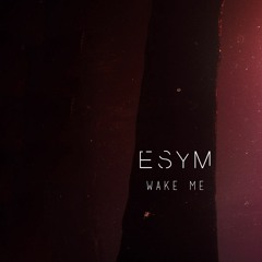 Esym - Wake Me [FREE DOWNLOAD]