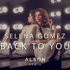 Selena Gomez - Back To You (Alson Remix)