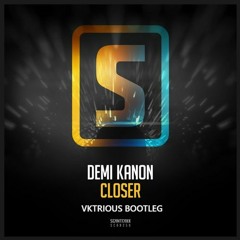 Demi Kanon - Closer (VKTRIOUS Bootleg)