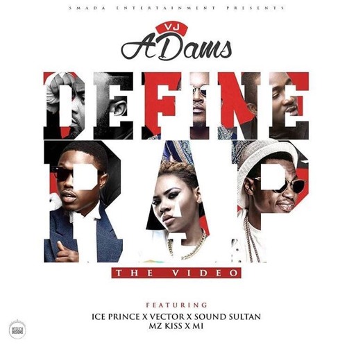 Stream VJ Adams - Define Rap (Official Video) Ft. Ice Prince, Vector, Sound  Sultan, Mz Kiss, MI by THE BASE AFRICA | Listen online for free on  SoundCloud
