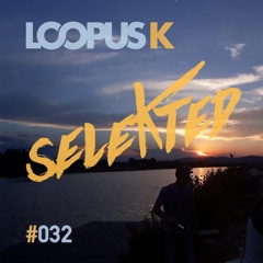 Loopus K - seleKted #032