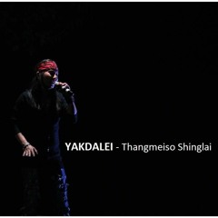 Yakdalei - Thangmeiso Shinglai