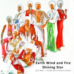 Earth Wind And Fire - Shining Star (Jack Macc - Funky Disco Bounce Remix)