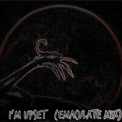 I'm Upset (EMACulate Mix)