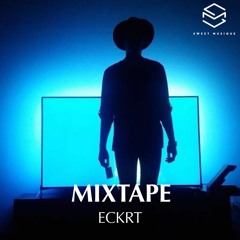 Sweet Musique Recommends Mixtape #4 : ECKRT