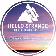 isaac highway - hello strange podcast #333