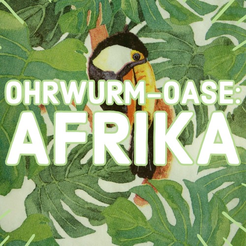 Ohrwurm-Oase: Afrika