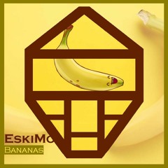 EskiMo - Bananas [Radio Edit] | Free Download | Extended & Radio Edit
