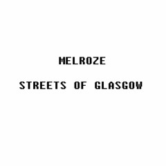 Melroze - Streets Of Glasgow