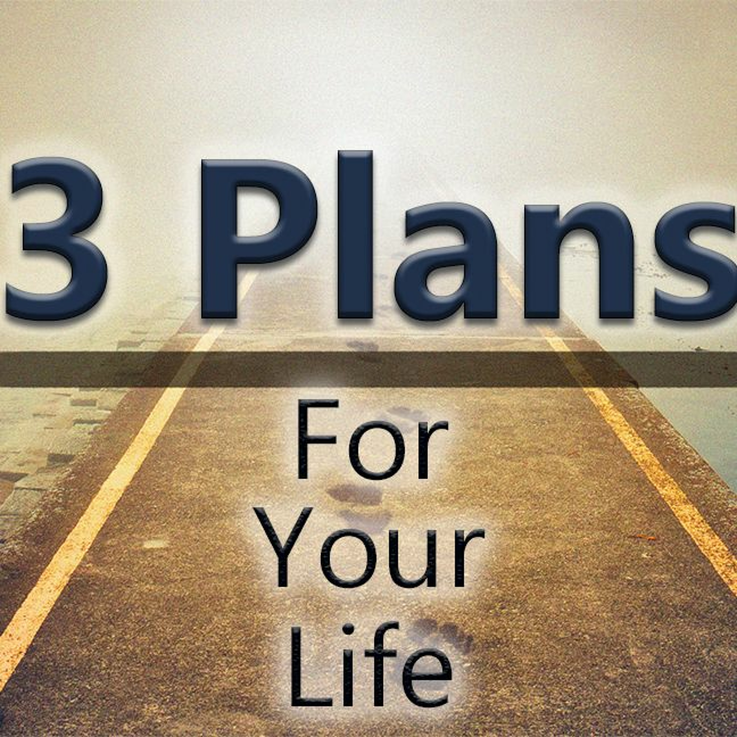 7-8-2018  "3 Plans For Your Life"   -Pastor Bill Register episode artwork