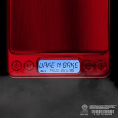 WAKE n BAKE (Prod. by Gib$)