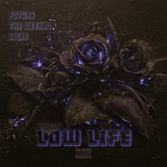 Future + The Weekend - Low Life [ Cigas Remix ]