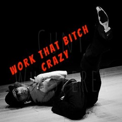 Work That Bitch Crazy Vogue Mix