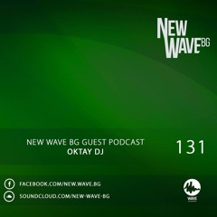 New Wave BG Guest Podcast 131 by Oktay DJ