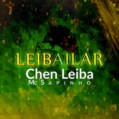 Chen Leiba Ft. Mc Sapinho - Leibailar (Original Mix)