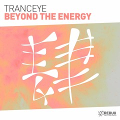 OUT NOW | TrancEye - Beyond The Energy [Redux Recordings]