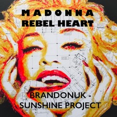 Madonna - Rebel Heart (BrandonUK Vs Sunshine Project Radio Edit)Avicii Mino Safy