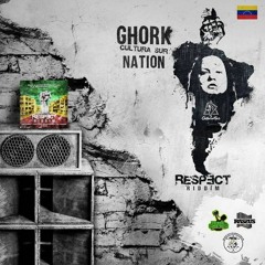 Ghork -(Cutura Sur) - Nation (Venezuela) Respect Riddim
