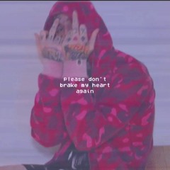 please don't break my heart again