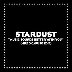 FREE DOWNLOAD: Stardust - Music Sounds Better With You (Mirco Caruso Edit)