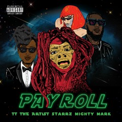 PAYROLL TT The Artist featuring Starrz Produced By Mighty Mark