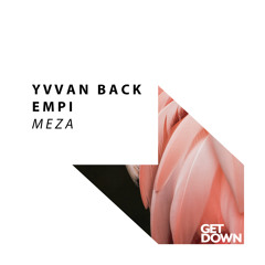 Yvvan Back & EmPi - Meza [OUT NOW]