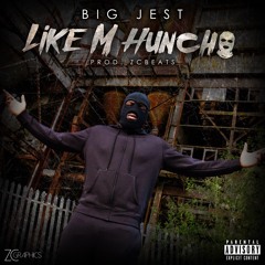 Big Jest - Like M Huncho