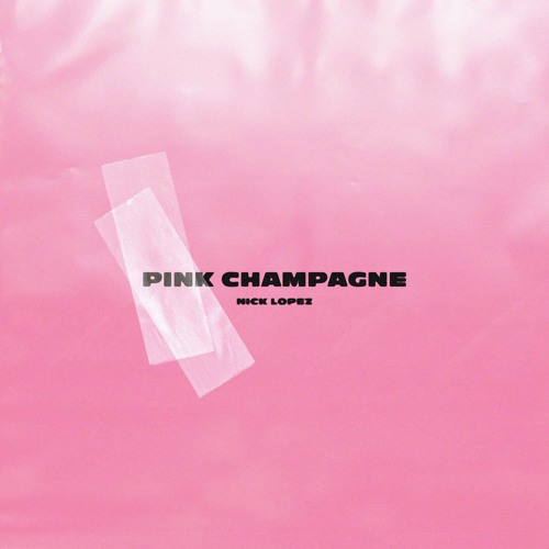Stream Pink Champagne by Nick Lopez | Listen online for free on SoundCloud