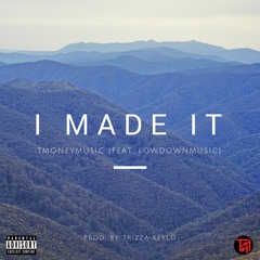 I Made It (feat. LowDownMusic)