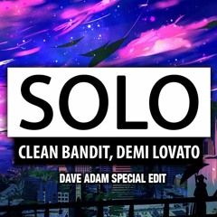 Clean Bandit Feat. Demi Lovato - Solo (Dave Adam Special Edit)
