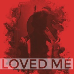 Loved Me