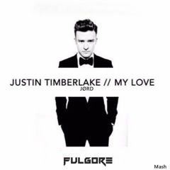 JØRD &  Justin Timberlake - My Love (Fulgore Mashup)