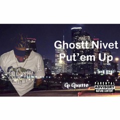 Ghostt Nivet - Put'em Up (Pro. By Inferno & Engineered By: ARedd)