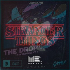 Stranger Things X Like A Bitch X The Drop (Mr Rodriguez Mashup)