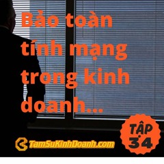 TẬP 34: BẢO TOÀN TÍNH MẠNG KHI KINH DOANH (PHƯƠNG PHÁP PCD)
