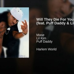 Mase Ft Lil Kim x P. Diddy (Will They Die for You)acapella