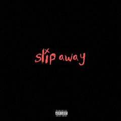 Slip Away (feat. After Party & Hex Hills)