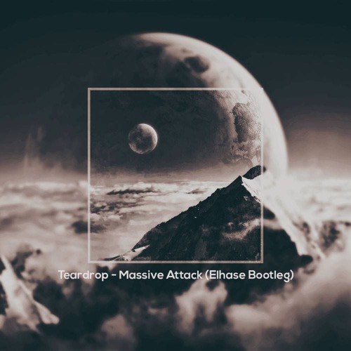 Teardrop  - Massive Attack (Elhase Bootleg)[Champas Master] FREE DOWNLOAD